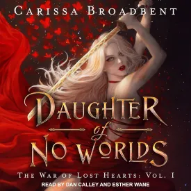 Daughter of No Worlds (The War of Lost Hearts Series) Audio CD  July 20, 2021